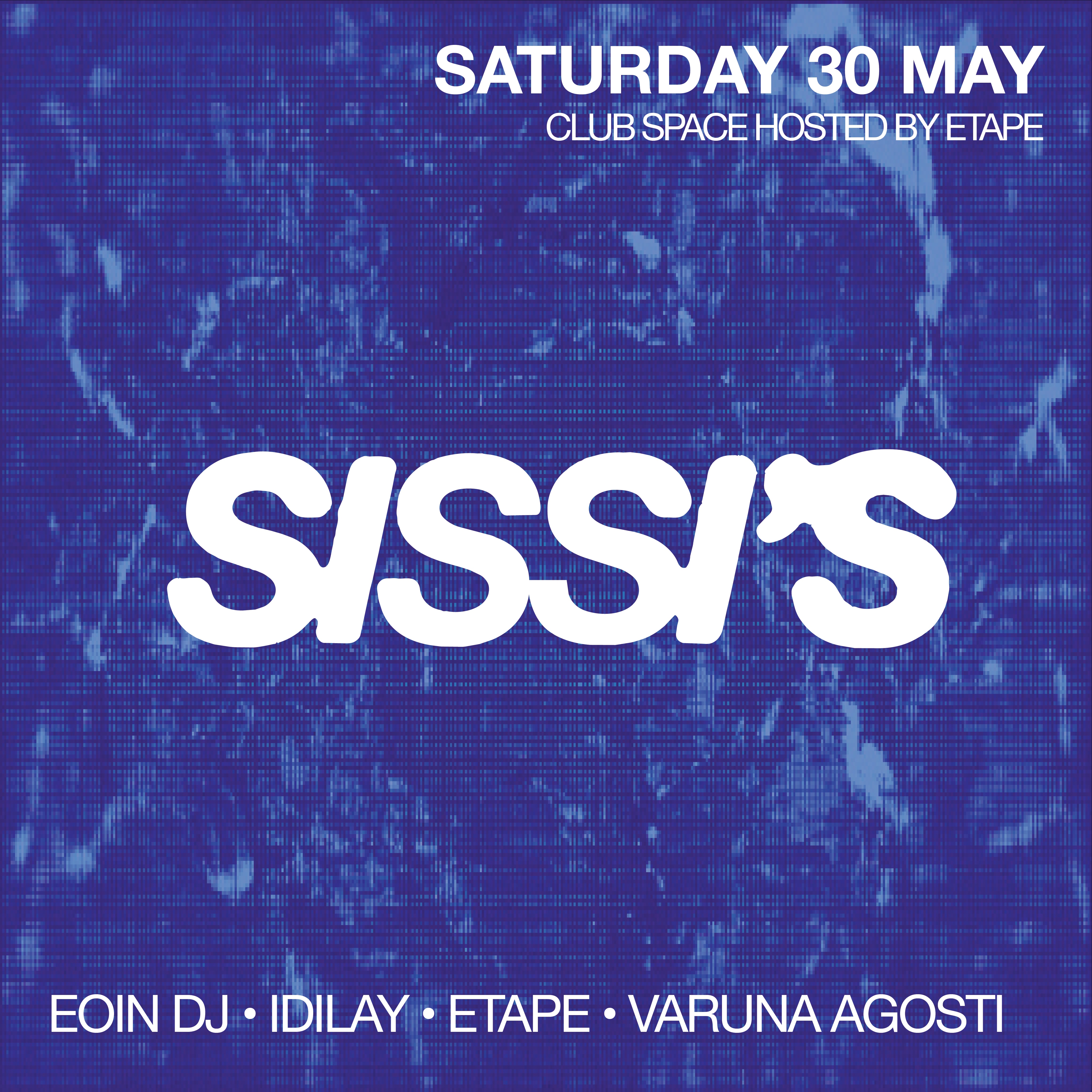 SISSI'S SATURDAY W/ ETAPE, IDILAY & VARUNA AGOSTI at Sissi's, Sat 30 May