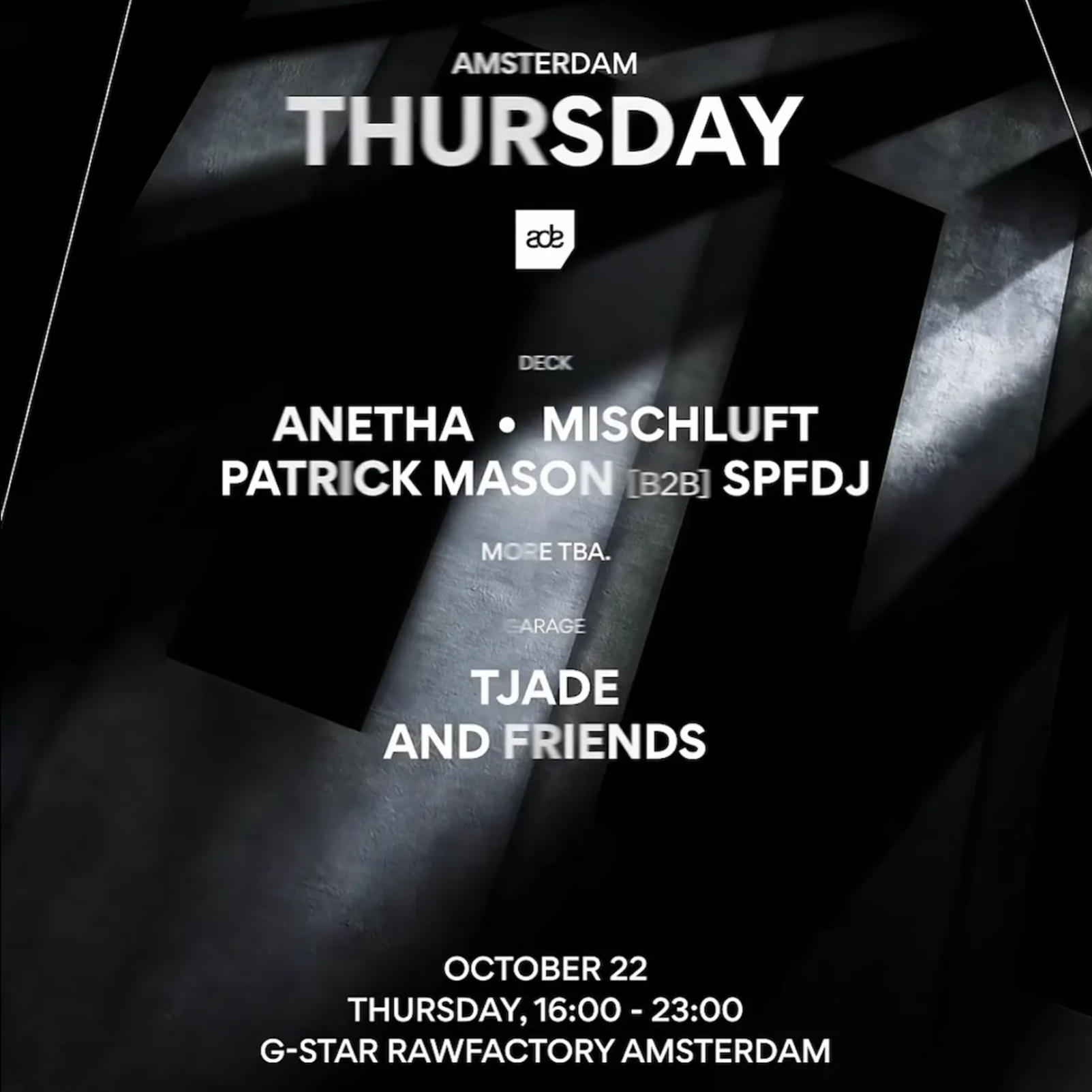 AUDIO OBSCURA W/ PATRICK MASON B2B SPFDJ, TJADE AND FRIENDS & ANETHA at G-Star RAWFACTORY, Thu 22 Oct