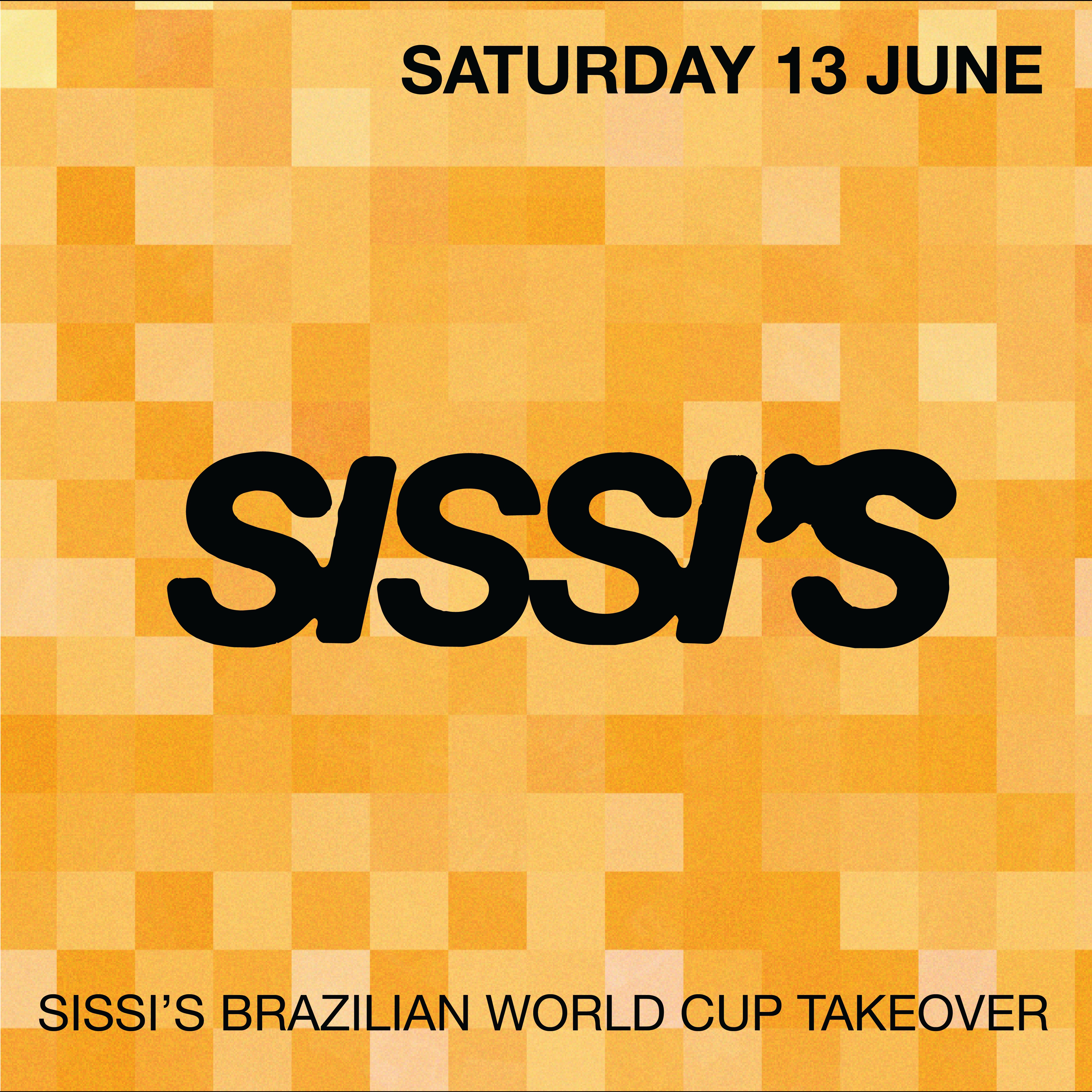 SISSI'S BRAZILIAN WORLD CUP TAKEOVER at Sissi's, Sat 13 Jun